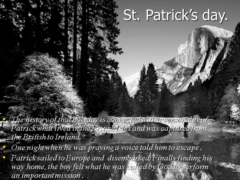 St. Patrick’s day.     The history of that holyday is connected